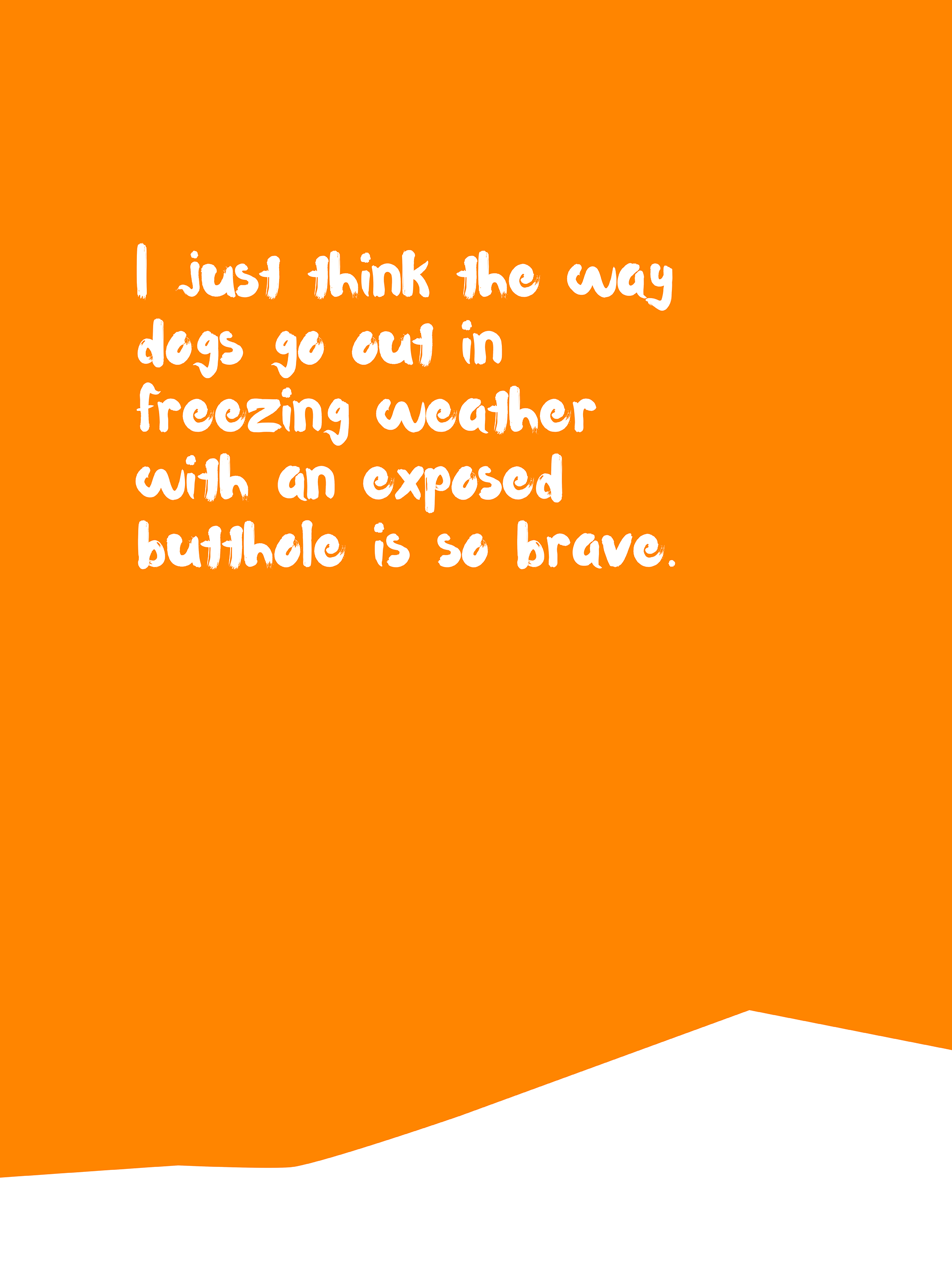 Dogs - I just think the way dogs go out...