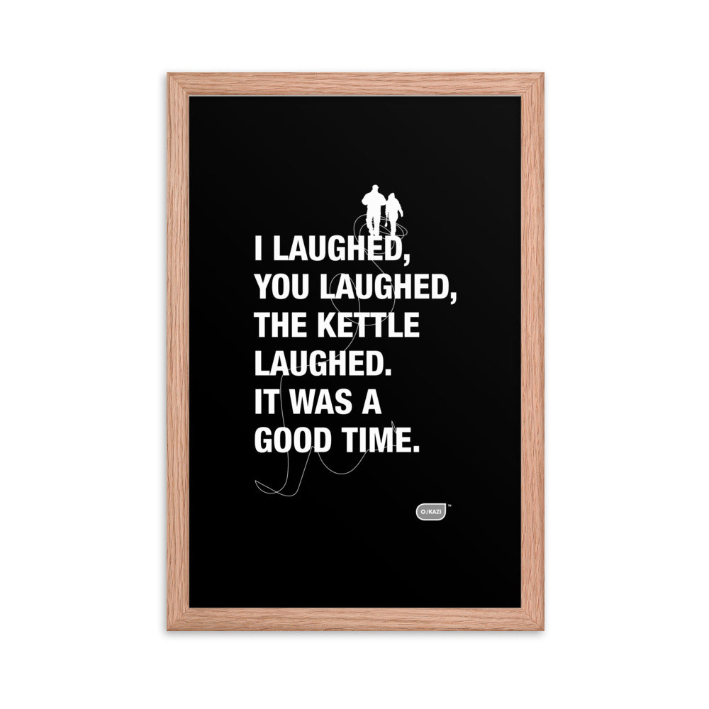 Written Word: I laughed, you laughed, the kettle laughed...