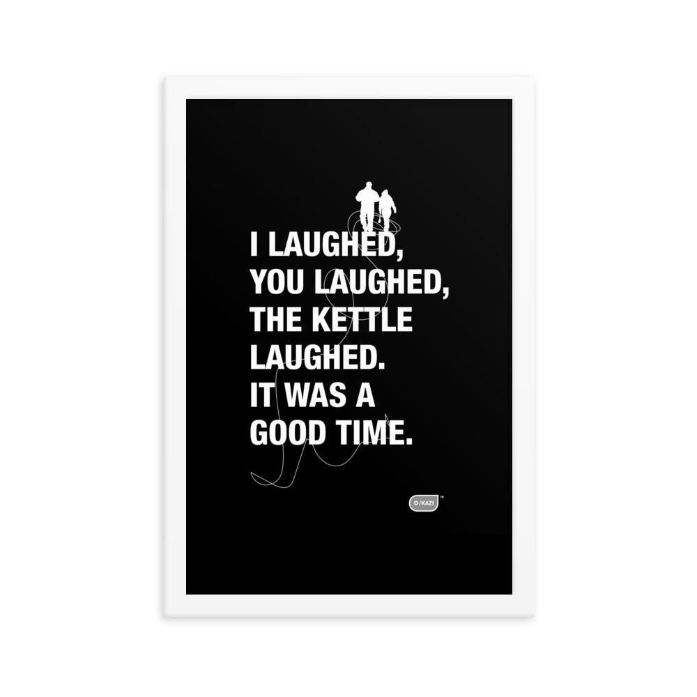 Written Word: I laughed, you laughed, the kettle laughed...